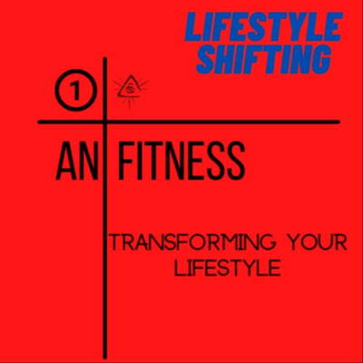 Lifestyle Shifting by 1anFitness