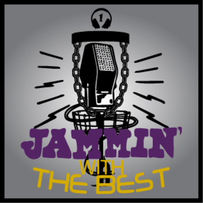 Jammin' with the Best: A Disc Golf Podcast....Mostly