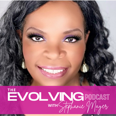 The Evolving Podcast with Stephanie Mayer