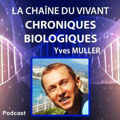 La Chaîne du Vivant - Chroniques de Biologie d'Yves Muller