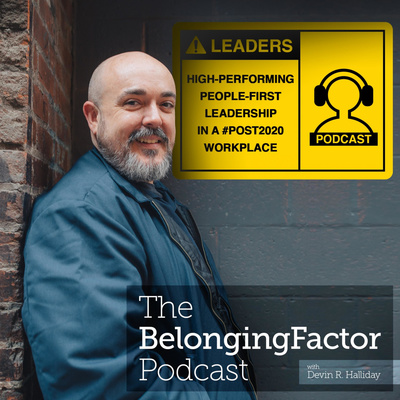 The Belonging Factor | Stories and Lessons in Post-2020, High-Performing, People-First Leadership