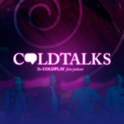 ColdTalks: The Coldplay fans podcast