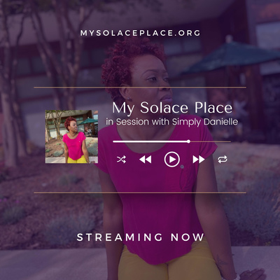 My Solace Place, in Session with Simply Danielle