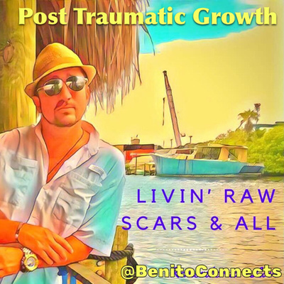 Post Traumatic Growth- A guide to Livin' Raw Scars & All