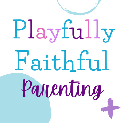 Playfully Faithful Parenting