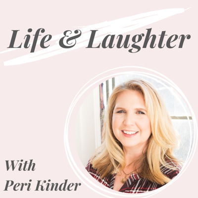 Life and Laughter with Peri Kinder