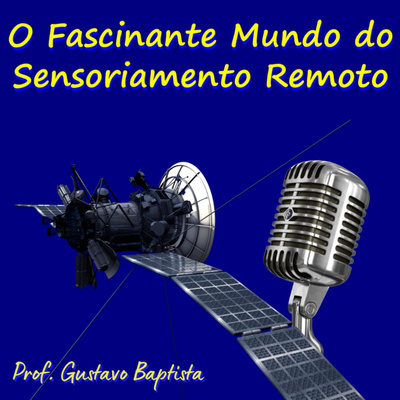 O Fascinante Mundo do Sensoriamento Remoto