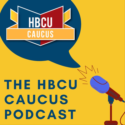 The HBCU Caucus Podcast 