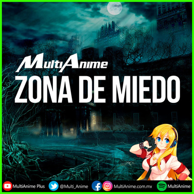 MultiAnime: ZONA DE MIEDO. Tu Podcast acerca de lo Sobrenatural, OVNIS, Fantasmas, Terror en Español