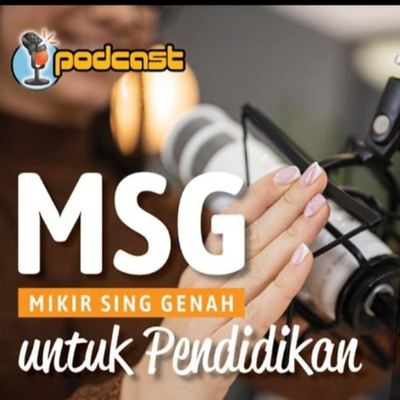 MSG (Mikir Sing Genah) untuk Pendidikan