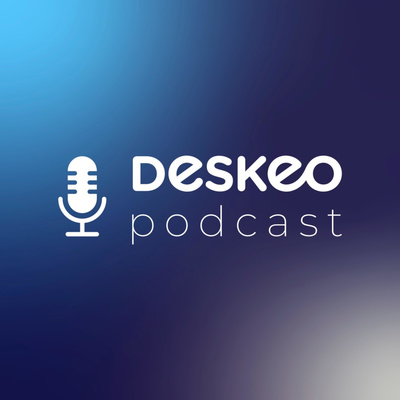 Deskeo Podcast