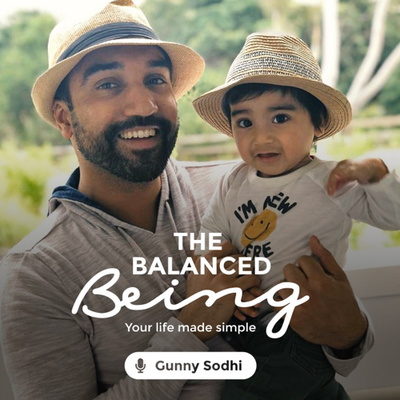 The Balanced Being Podcast with Gunny Sodhi