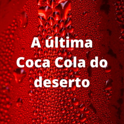 A última Coca Cola do deserto