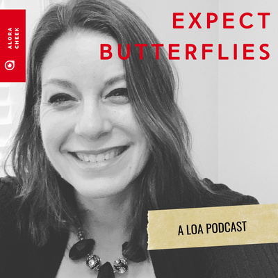 Expect Butterflies: A Law of Attraction Podcast With Alora Cheek