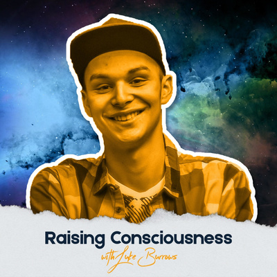 Raising Consciousness with Luke Burrows