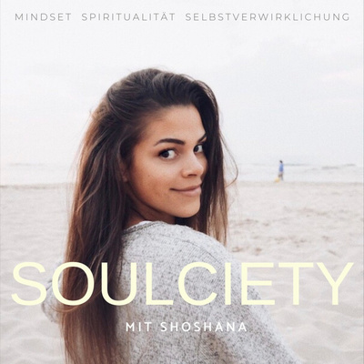 SOULCIETY Podcast für Spiritualität, Mindset & Selbstverwirklichung