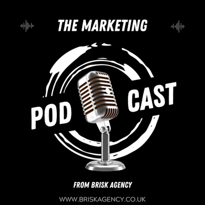 The Marketing Podcast by Brisk Agency