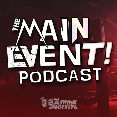 The Main Event Podcast (FKA The Main Roster)