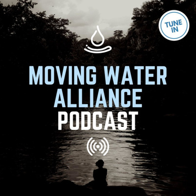 Moving Water Alliance Podcast