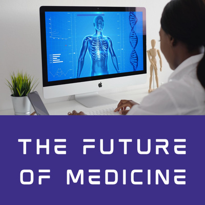 The Future of Medicine