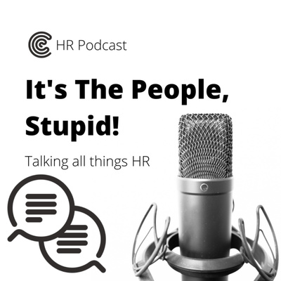 It's The People, Stupid! Talking all things HR.