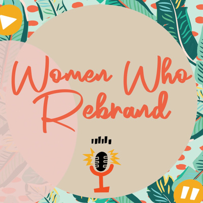 Women Who Rebrand