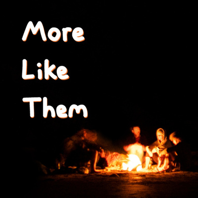 More Like Them