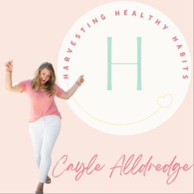 Cayle Alldredge-Harvesting Healthy Habits