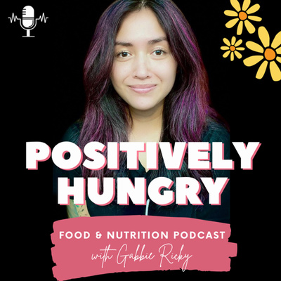 Positively Hungry Food & Nutrition Podcast