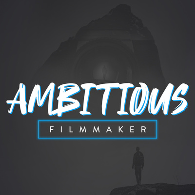 The Ambitious Filmmaker