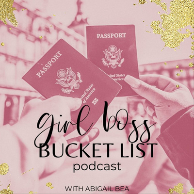 The Girl Boss Bucket List Podcast
