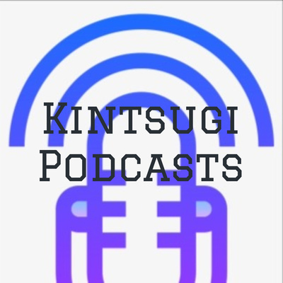 Kintsugi Podcasts