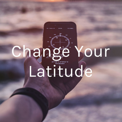 Change Your Latitude