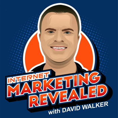 Internet Marketing Revealed with David Walker