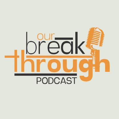 Our Breakthrough Podcast 