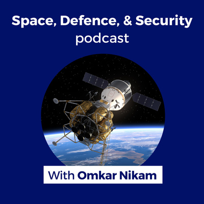 Space, Defence, & Security podcast