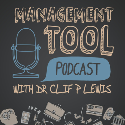 The Management Tool Podcast with Dr Clif P Lewis