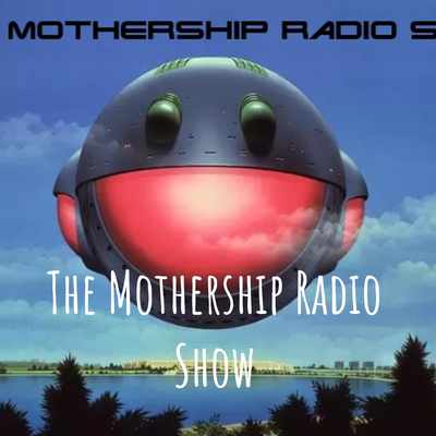 The Mothership Radio Show