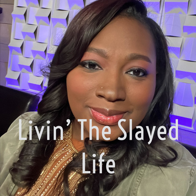 Livin' The Slayed Life
