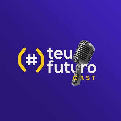 #TeuFuturoCast