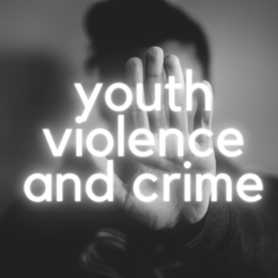 Youth, Violence and Crime