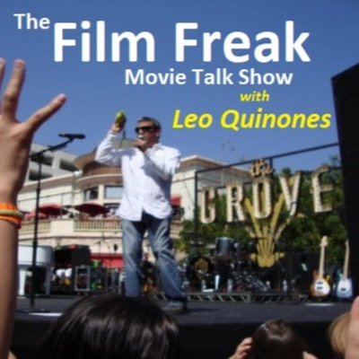 The Film Freak Movie Talk Show with Leo Quinones