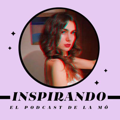 INSPIRANDO: El Podcast de La Mô