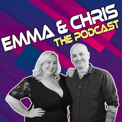 Emma & Chris - The Podcast