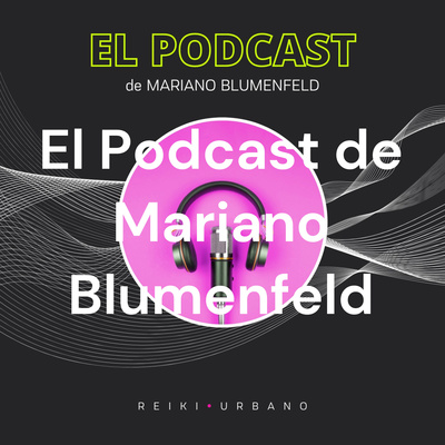 El Podcast de Mariano Blumenfeld