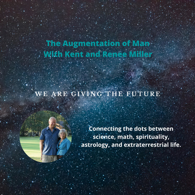 The Augmentation of Man with Kent and Renee Miller