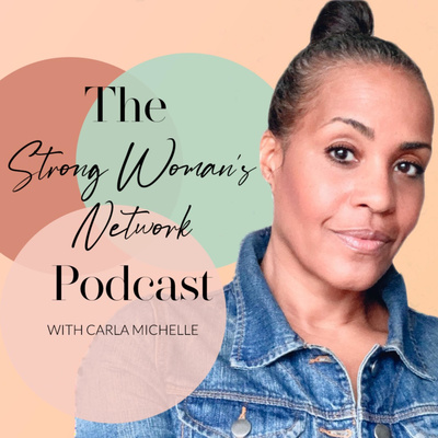 The STRONG Woman’s Network with Carla Michelle