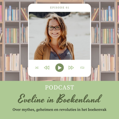 Eveline in Boekenland - een podcast over mythes, geheimen en revoluties van het boekenvak. 