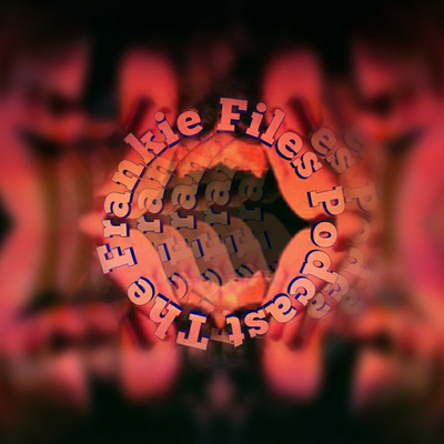 The Frankie Files: Cults, Mind Control, Sexuality