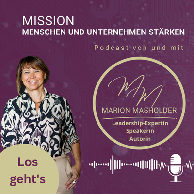 Marion Masholder Podcast
Mission Menschen und Unternehmen stärken